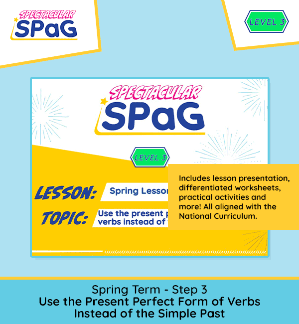 SPaG Scheme Year 3 Spring Lesson 3: Use the Present Perfect Form of Verbs Instead of the Simple Past