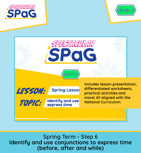 SPaG Scheme Year 3 Spring Lesson 6: Identify and use Conjunctions to Express Time (Before, After and While)
